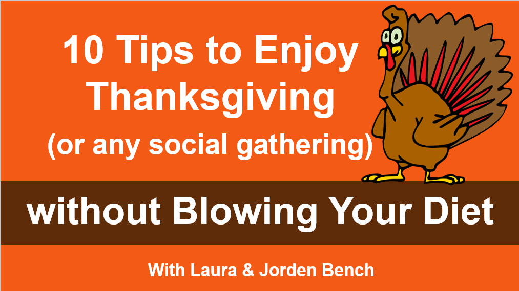 10 Tips to Enjoy Thanksgiving (or any Social Gathering) Without Blowing your Diet